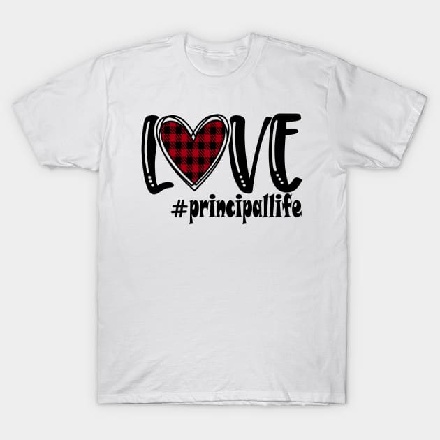 Love Principal Life T-Shirt by  Dynamic Diva Designs